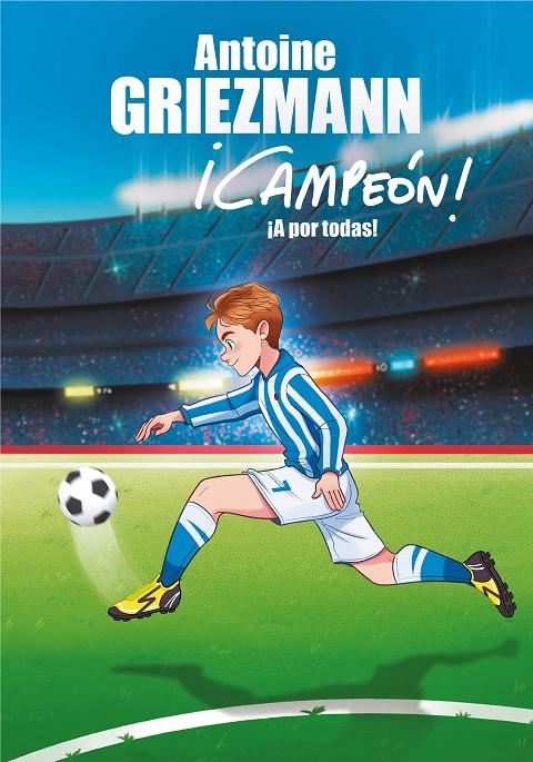A POR TODAS! (¡CAMPEÓN!, 5) | 9788417424312 | GRIEZMANN, ANTOINE | Galatea Llibres | Librería online de Reus, Tarragona | Comprar libros en catalán y castellano online