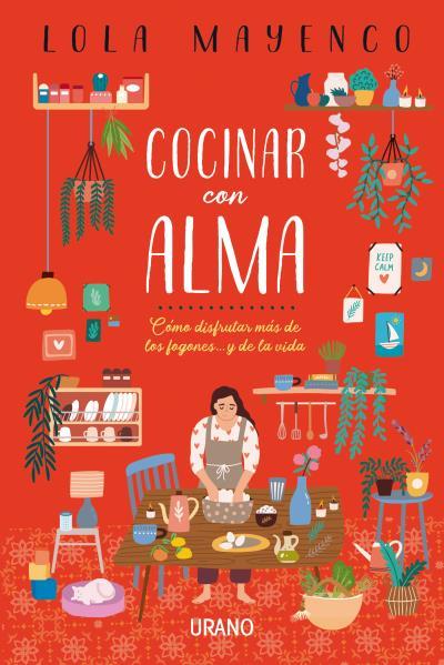 COCINAR CON ALMA | 9788416720736 | MAYENCO, LOLA | Galatea Llibres | Librería online de Reus, Tarragona | Comprar libros en catalán y castellano online