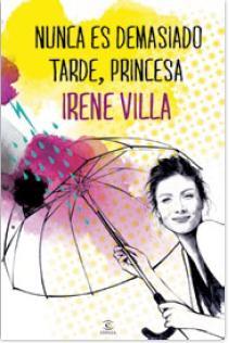 NUNCA ES DEMASIADO TARDE, PRINCESA | 9788467039610 | VILLA, IRENE | Galatea Llibres | Librería online de Reus, Tarragona | Comprar libros en catalán y castellano online