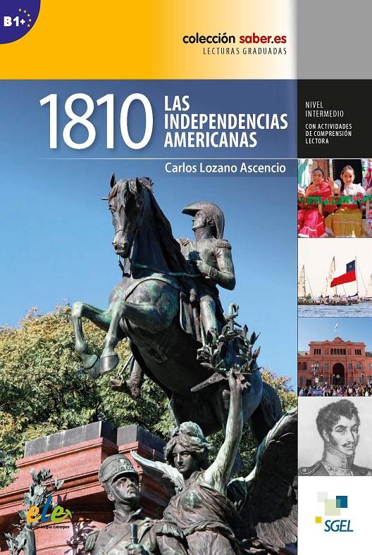 1810 LAS INDEPENDENCIAS AMERICANAS NIVEL B1+ | 9788497786522 | LOZANO ASCENCIO, CARLOS | Galatea Llibres | Librería online de Reus, Tarragona | Comprar libros en catalán y castellano online