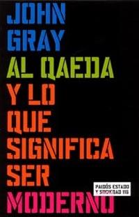 AL QAEDA Y LO QUE SIGNIFICA SER MODERNO | 9788449315428 | GRAY, JOHN | Galatea Llibres | Llibreria online de Reus, Tarragona | Comprar llibres en català i castellà online