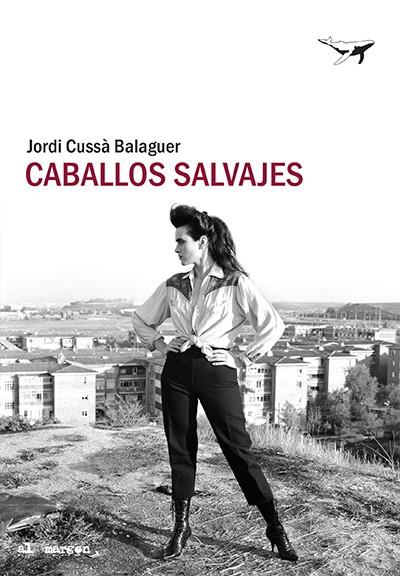 CABALLOS SALVAJES | 9788494850189 | CUSSÀ, JORDI | Galatea Llibres | Librería online de Reus, Tarragona | Comprar libros en catalán y castellano online