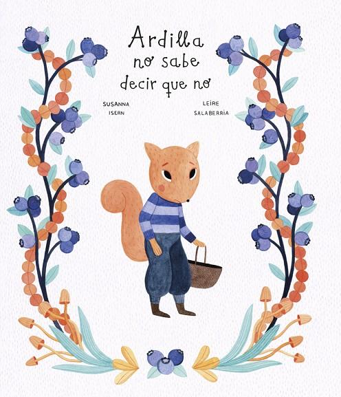 ARDILLA NO SABE DECIR QUE NO | 9788418599668 | ISERN, SUSANNA/SALABERRIA, LEIRE | Galatea Llibres | Llibreria online de Reus, Tarragona | Comprar llibres en català i castellà online