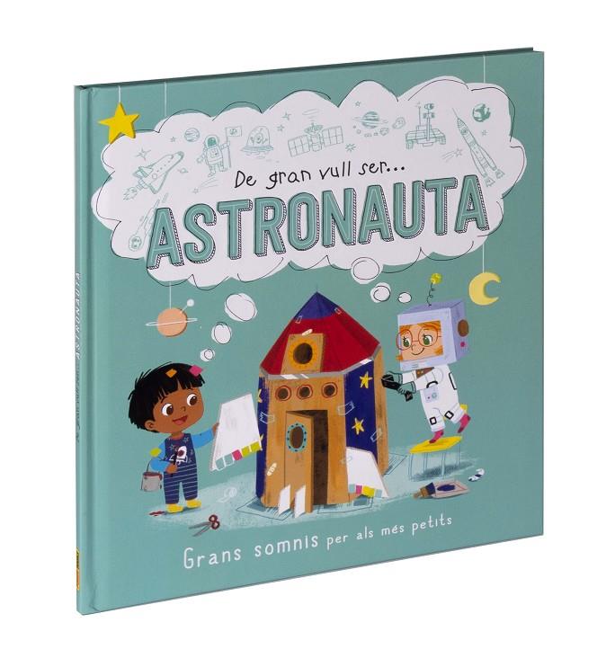 DE GRAN VULL SER... ASTRONAUTA | 9788411015530 | Galatea Llibres | Librería online de Reus, Tarragona | Comprar libros en catalán y castellano online