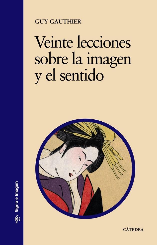 VEINTE LECCIONES SOBRE LA IMAGEN Y EL SENTIDO | 9788437606118 | GAUTHIER, GUY | Galatea Llibres | Llibreria online de Reus, Tarragona | Comprar llibres en català i castellà online