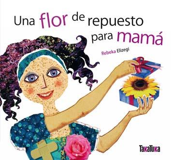 UNA FLOR DE REPUESTO PARA MAMA | 9788492696376 | ELIZEGUI, REBEKA | Galatea Llibres | Librería online de Reus, Tarragona | Comprar libros en catalán y castellano online