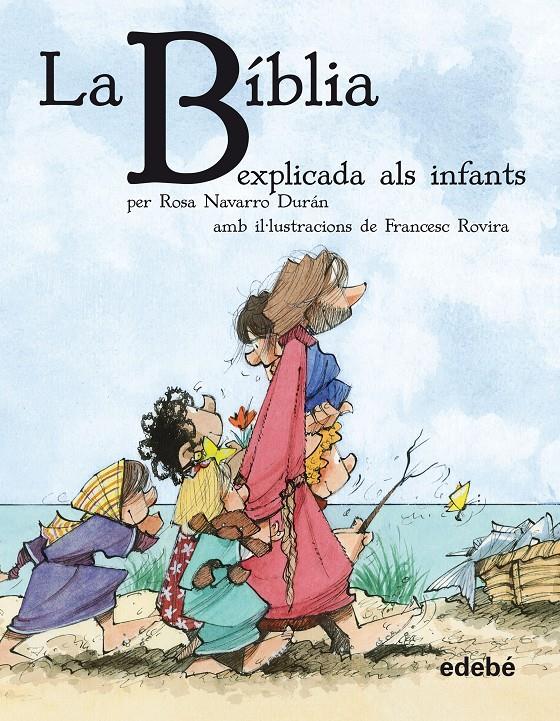 LA BÍBLIA EXPLICADA ALS INFANTS | 9788468308630 | NAVARRO DURÁN, ROSA | Galatea Llibres | Llibreria online de Reus, Tarragona | Comprar llibres en català i castellà online
