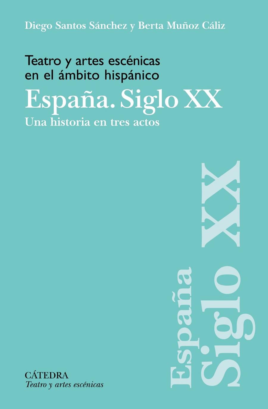 TEATRO Y ARTES ESCÉNICAS EN EL ÁMBITO HISPÁNICO. ESPAÑA. SIGLO XX | 9788437646985 | SANTOS SÁNCHEZ, DIEGO/MUÑOZ CÁLIZ, BERTA | Galatea Llibres | Llibreria online de Reus, Tarragona | Comprar llibres en català i castellà online