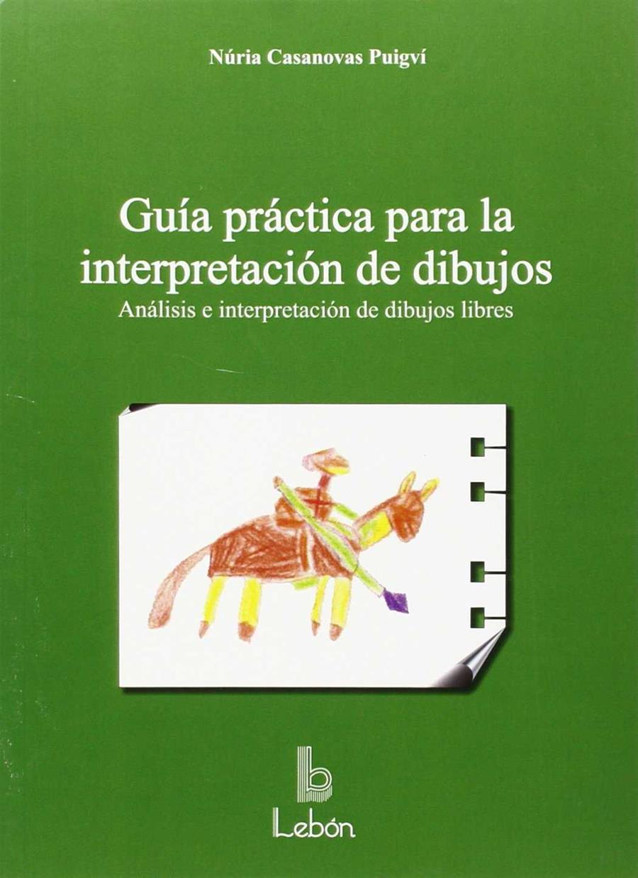 GUÍA PRÁCTICA PARA LA INTERPRETACIÓN DE DIBUJOS | 9788492785285 | CASANOVAS PUIGVÍ, NÚRIA | Galatea Llibres | Llibreria online de Reus, Tarragona | Comprar llibres en català i castellà online