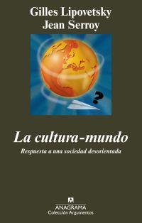 CULTURA-MUNDO. RESPUESTA A UNA SOCIEDAD DESORIENTADA | 9788433963147 | SERROY, JEAN / LIPOVETSKY, GILLES | Galatea Llibres | Librería online de Reus, Tarragona | Comprar libros en catalán y castellano online