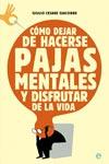 COMO DEJAR DE HACERSE PAJAS MENTALES Y DISFRUTAR DE LA VIDA | 9788497341745 | GIACOBBE,GIULIO CESARE | Galatea Llibres | Librería online de Reus, Tarragona | Comprar libros en catalán y castellano online