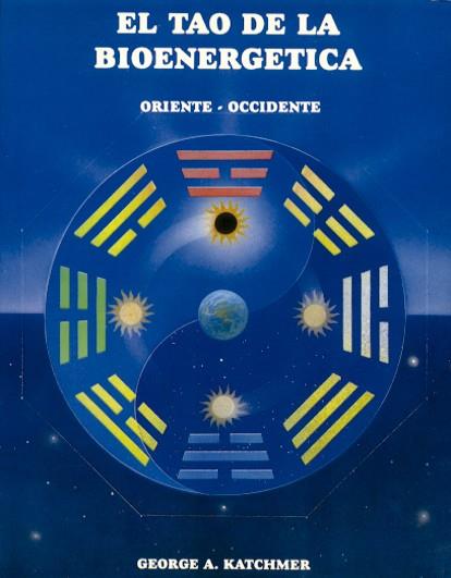 TAO DE LA BIOENERGIA, EL | 9788487476563 | KATCHMER, GEORGE A. | Galatea Llibres | Librería online de Reus, Tarragona | Comprar libros en catalán y castellano online