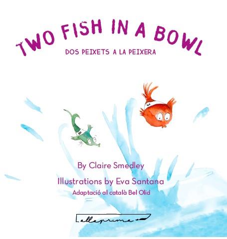 TWO FISH IN A BOWL / DOS PEIXETS A LA PEIXERA | 9788494933486 | SMEDLEY, CLAIRE | Galatea Llibres | Llibreria online de Reus, Tarragona | Comprar llibres en català i castellà online