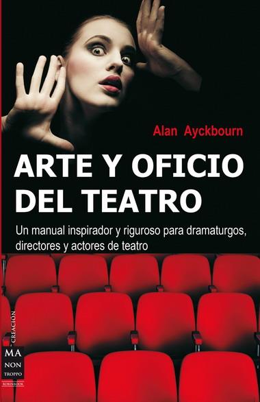 ARTE Y OFICIO DEL TEATRO | 9788496222113 | AYCKBOURN, ALAN | Galatea Llibres | Librería online de Reus, Tarragona | Comprar libros en catalán y castellano online