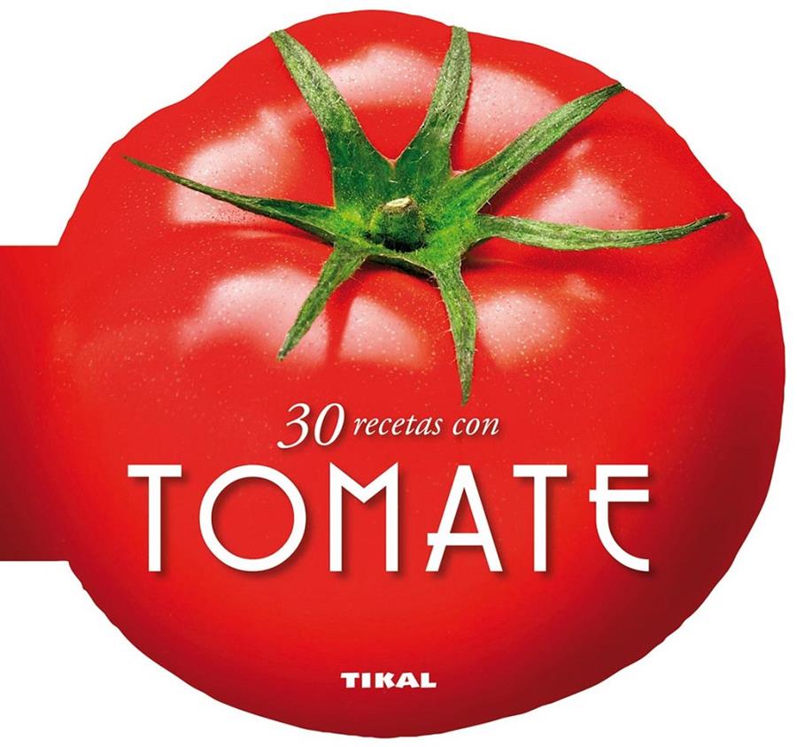 30 RECETAS CON TOMATE | 9788499282510 | Galatea Llibres | Librería online de Reus, Tarragona | Comprar libros en catalán y castellano online