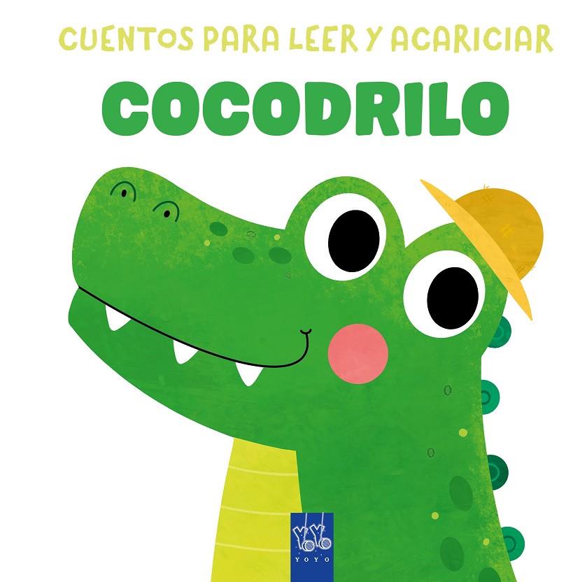 CUENTOS PARA LEER Y ACARICIAR. COCODRILO | 9788408312062 | YOYO | Galatea Llibres | Librería online de Reus, Tarragona | Comprar libros en catalán y castellano online