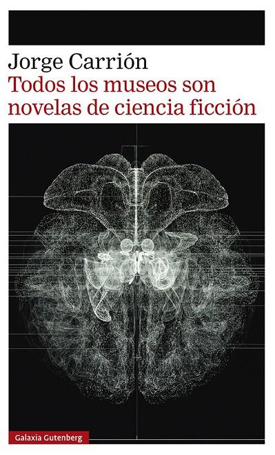 TODOS LOS MUSEOS SON NOVELAS DE CIENCIA FICCIÓN | 9788418807657 | CARRIÓN, JORGE | Galatea Llibres | Librería online de Reus, Tarragona | Comprar libros en catalán y castellano online