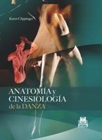 ANATOMÍA Y CINESIOLOGÍA DE LA DANZA | 9788499100647 | CLIPPINGER, KAREN | Galatea Llibres | Llibreria online de Reus, Tarragona | Comprar llibres en català i castellà online