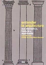 ENTENDER LA ARQUITECTURA. ELEMENTOS, HISTORIA Y SIGNIFICADO | 9788425217005 | ROTH, LELAND | Galatea Llibres | Llibreria online de Reus, Tarragona | Comprar llibres en català i castellà online