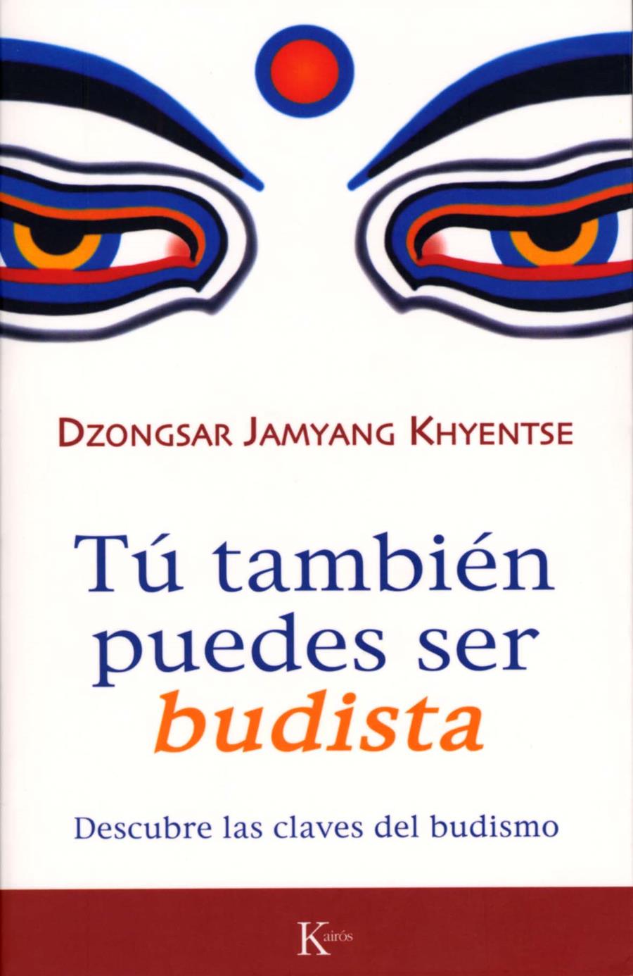 TU TAMBIEN PUEDES SER BUDISTA : DESCUBRE LAS CLAVES DEL BUDI | 9788472456570 | DZONGSAR, JAMYANG KHYENTSE | Galatea Llibres | Librería online de Reus, Tarragona | Comprar libros en catalán y castellano online