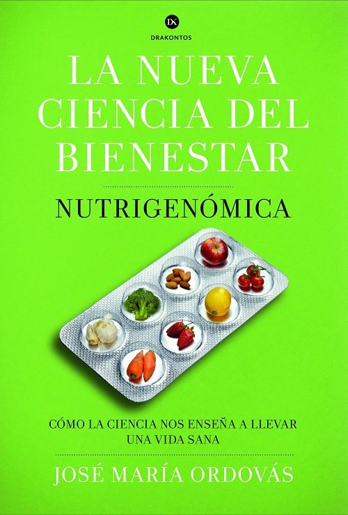 LA NUEVA CIENCIA DEL BIENESTAR. NUTRIGENOMICA | 9788498925975 | ORDOVAS, JOSE Mª | Galatea Llibres | Librería online de Reus, Tarragona | Comprar libros en catalán y castellano online