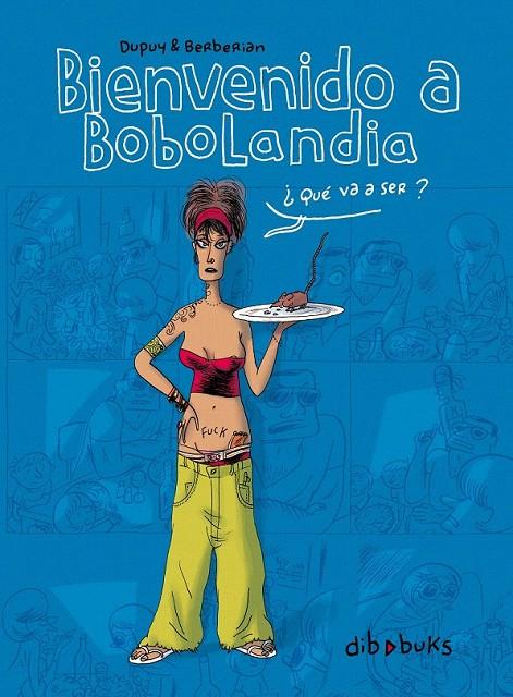 BIENVENIDO A BOBOLANDIA | 9788492902064 | DUPUY - BERBERIAN | Galatea Llibres | Llibreria online de Reus, Tarragona | Comprar llibres en català i castellà online