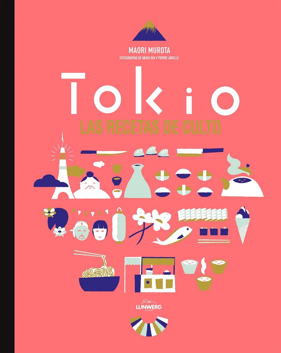 TOKIO. LAS RECETAS DE CULTO | 9788416489022 | MUROTA, MAORI/AKIKO IDA/PIERRE JAVELLE | Galatea Llibres | Llibreria online de Reus, Tarragona | Comprar llibres en català i castellà online