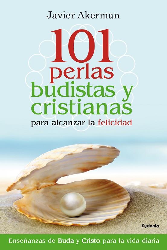 101 PERLAS BUDISTAS Y CRISTIANAS PARA ALCANZAR LA FELICIDAD | 9788494381096 | AKERMAN, JAVIER | Galatea Llibres | Llibreria online de Reus, Tarragona | Comprar llibres en català i castellà online