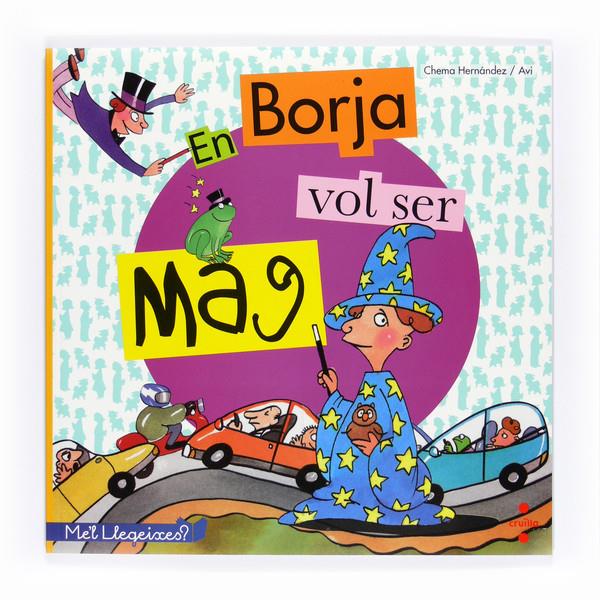 BORJA VOL SER MAG (ME´L LLEGEIXES) | 9788466127691 | HERNÁNDEZ AGUIAR, CHEMA/AVI, | Galatea Llibres | Llibreria online de Reus, Tarragona | Comprar llibres en català i castellà online
