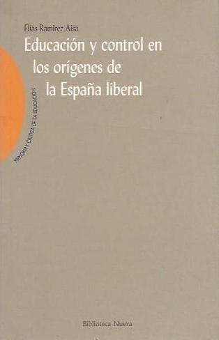 EDUCACION Y CONTROL EN LOS ORIGENES DE LA ESPAÑA LIBERAL | 9788497420501 | RAMIREZ AISA, ELIAS | Galatea Llibres | Llibreria online de Reus, Tarragona | Comprar llibres en català i castellà online