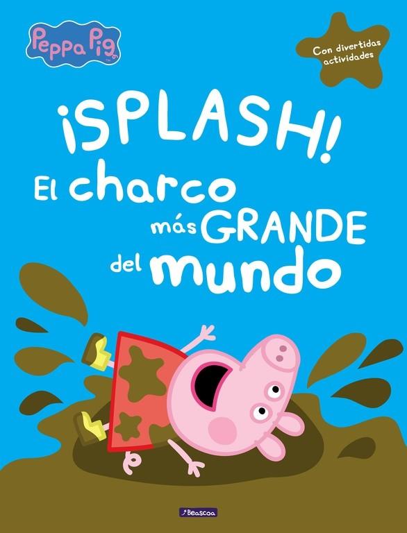 ¡SPLASH! EL CHARCO MáS GRANDE DEL MUNDO (PEPPA PIG) | 9788448848828 | Galatea Llibres | Llibreria online de Reus, Tarragona | Comprar llibres en català i castellà online