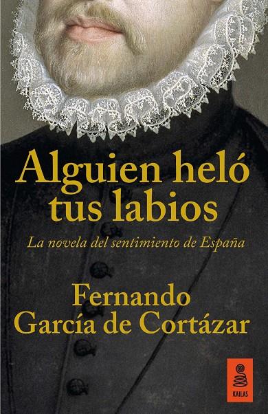 ALGUIEN HELÓ TUS LABIOS | 9788416523894 | GARCÍA DE CORTÁZAR RUIZ DE AGUIRRE, FERNANDO | Galatea Llibres | Llibreria online de Reus, Tarragona | Comprar llibres en català i castellà online