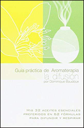 GUIA PRACTICA DE AROMATERAPIA. LA DIFUSION | 9782875520630 | BAUDOUX, DOMINIQUE | Galatea Llibres | Llibreria online de Reus, Tarragona | Comprar llibres en català i castellà online