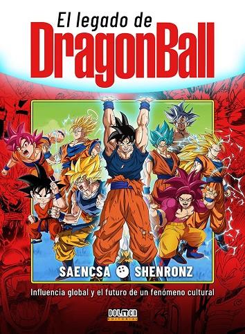 EL LEGADO DE DRAGON BALL: INFLUENCIA GLOBAL Y EL FUTURO DE UN FENÓMENO CULTURAL | 9791388074707 | SAENCSA/SHENRONZ | Galatea Llibres | Llibreria online de Reus, Tarragona | Comprar llibres en català i castellà online