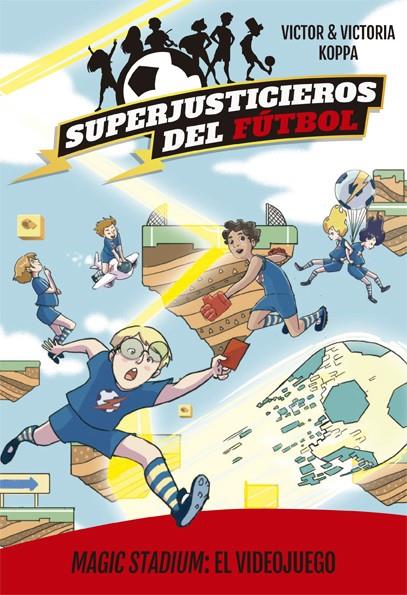 SUPERJUSTICIEROS DEL FÚTBOL 10. MAGIC STADIUM: EL VIDEOJUEGO | 9788424664831 | KOPPA, VICTOR | Galatea Llibres | Llibreria online de Reus, Tarragona | Comprar llibres en català i castellà online