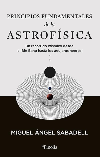 PRINCIPIOS FUNDAMENTALES DE LA ASTROFÍSICA | 9788419878434 | SABADELL, MIGUEL ÁNGEL | Galatea Llibres | Librería online de Reus, Tarragona | Comprar libros en catalán y castellano online