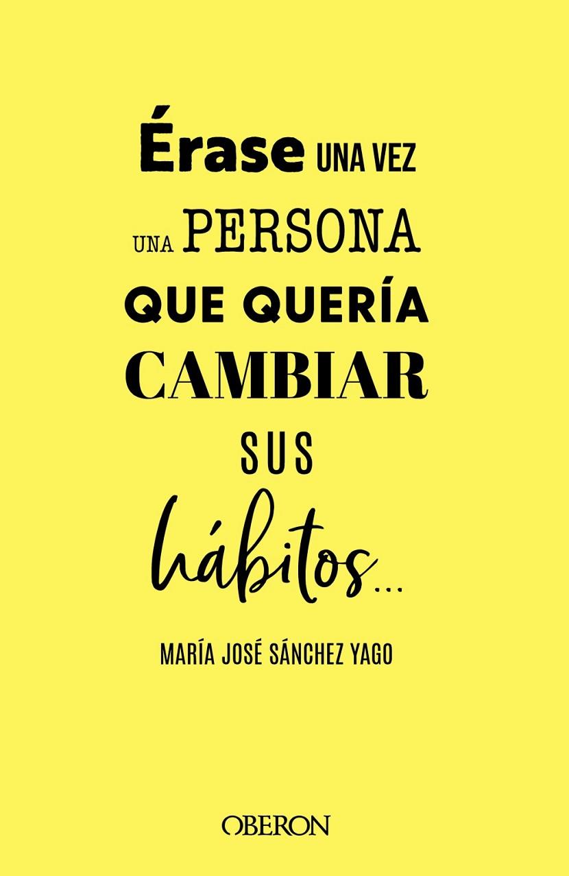 ÉRASE UNA VEZ UNA PERSONA QUE QUERÍA CAMBIAR SUS HÁBITOS... | 9788441547063 | SÁNCHEZ YAGO, MARÍA JOSÉ | Galatea Llibres | Librería online de Reus, Tarragona | Comprar libros en catalán y castellano online