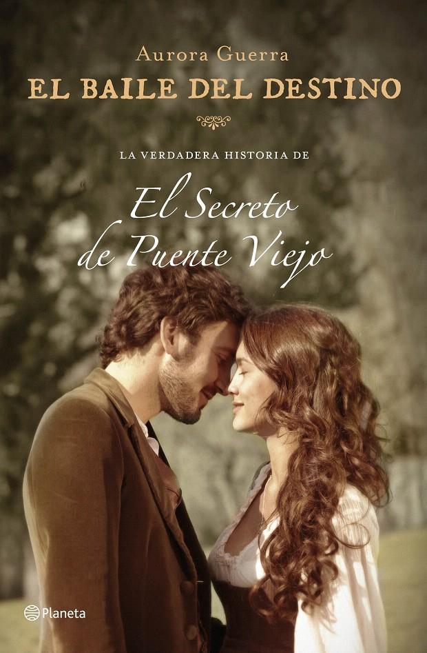 EL BAILE DEL DESTINO (LA VERDADERA HISTORIA DE EL SECRETO DE PUENTE VIEJO) | 9788408147541 | GUERRA, AURORA | Galatea Llibres | Librería online de Reus, Tarragona | Comprar libros en catalán y castellano online