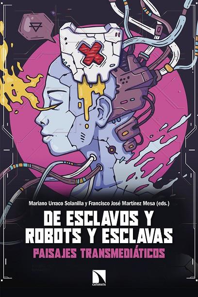 DE ESCLAVOS Y ROBOTS Y ESCLAVAS | 9788490978405 | URRACO SOLANILLA, MARIANO/MARTÍNEZ MESA, FRANCISCO JOSÉ | Galatea Llibres | Llibreria online de Reus, Tarragona | Comprar llibres en català i castellà online