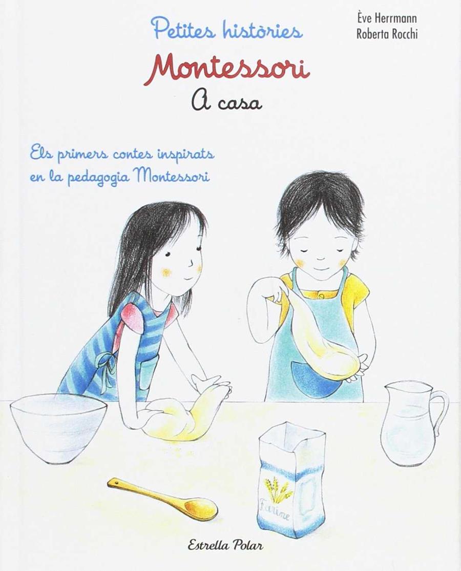 A CASA. PETITES HISTORIES MONTESSORI | 9788491372776 | HERMAN, EVE - ROCCHI, ROBERTA | Galatea Llibres | Llibreria online de Reus, Tarragona | Comprar llibres en català i castellà online