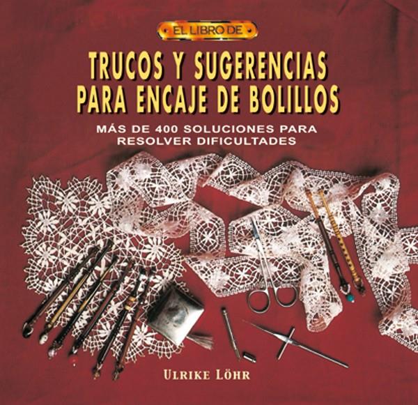 TRUCOS Y SUGERENCIAS PARA EL ENCAJE DE BOLILLOS | 9788496365117 | LÖHR, ULRIKE | Galatea Llibres | Librería online de Reus, Tarragona | Comprar libros en catalán y castellano online