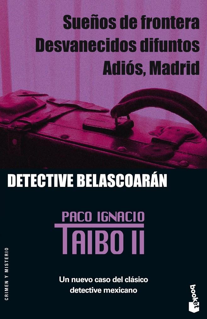 SUEÑOS DE FRONTERA/ DESVANECIDOS DIFUNTOS/ ADIOS MADRID | 9788408067801 | TAIBO, PACO IGNACIO | Galatea Llibres | Llibreria online de Reus, Tarragona | Comprar llibres en català i castellà online