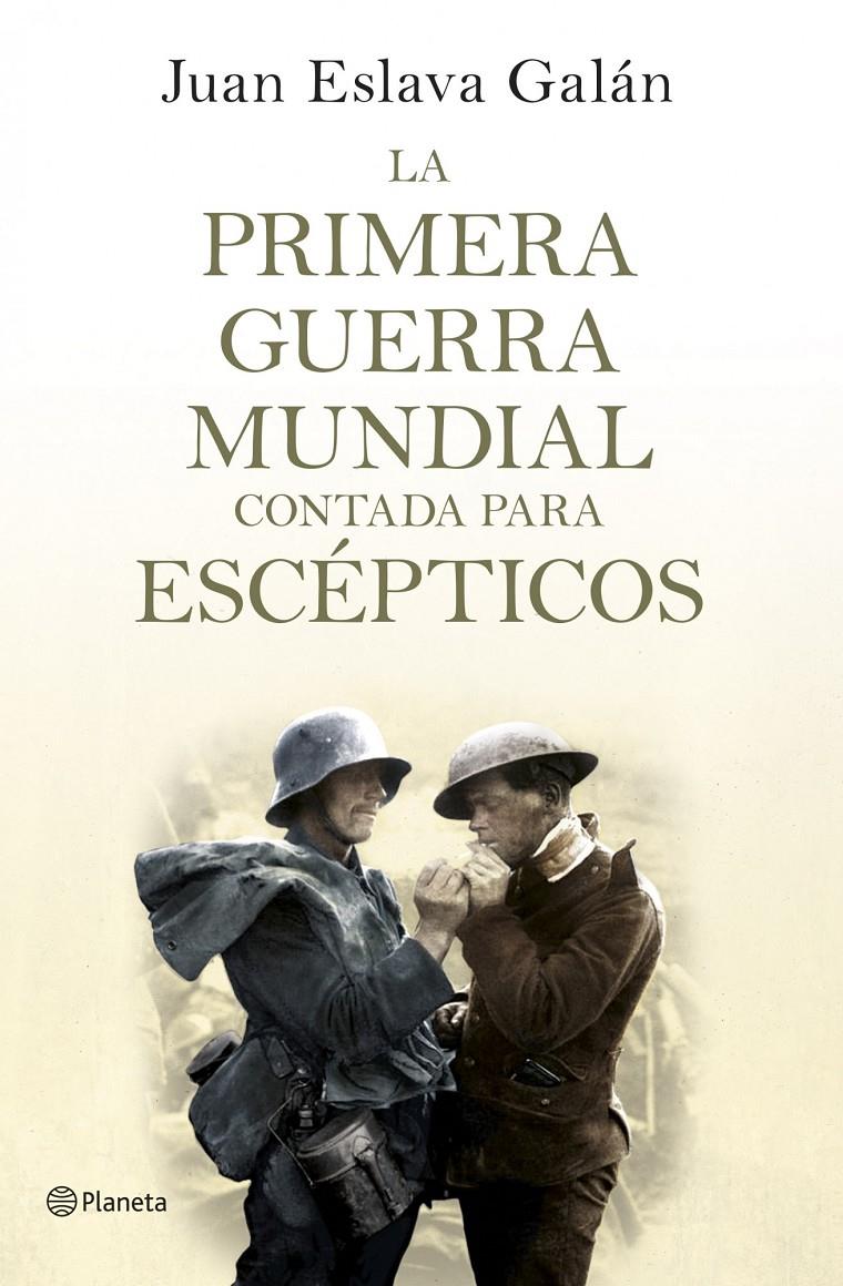 LA PRIMERA GUERRA MUNDIAL CONTADA PARA ESCÉPTICOS | 9788408124535 | ESLAVA GALAN, JUAN | Galatea Llibres | Llibreria online de Reus, Tarragona | Comprar llibres en català i castellà online