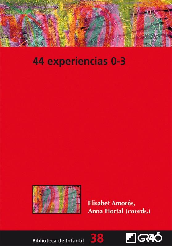 44 EXPERIENCIAS 0-3 | 9788499804804 | AMOROS, ELISABET/HORTAL,ANNA (COOR.) | Galatea Llibres | Librería online de Reus, Tarragona | Comprar libros en catalán y castellano online