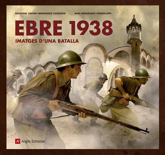 EBRE 1938. IMATGES D'UNA BATALLA | 9788417214517 | HERNÀNDEZ CARDONA , FRANCESC XAVIER/HERNÀNDEZ PONGILUPPI, MAR | Galatea Llibres | Librería online de Reus, Tarragona | Comprar libros en catalán y castellano online