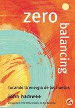 ZERO BALANCING. TOCANDO LA ENERGIA DE LOS HUESOS | 9788484450368 | HAMWEE, JOHN | Galatea Llibres | Llibreria online de Reus, Tarragona | Comprar llibres en català i castellà online