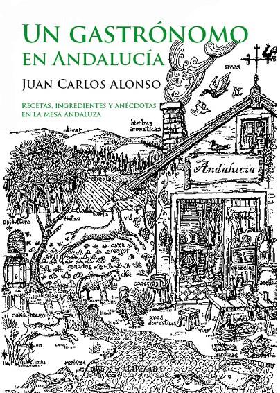 GASTRONOMO EN ANDALUCIA, UN | 9788496710870 | ALONSO, JUAN CARLOS | Galatea Llibres | Librería online de Reus, Tarragona | Comprar libros en catalán y castellano online