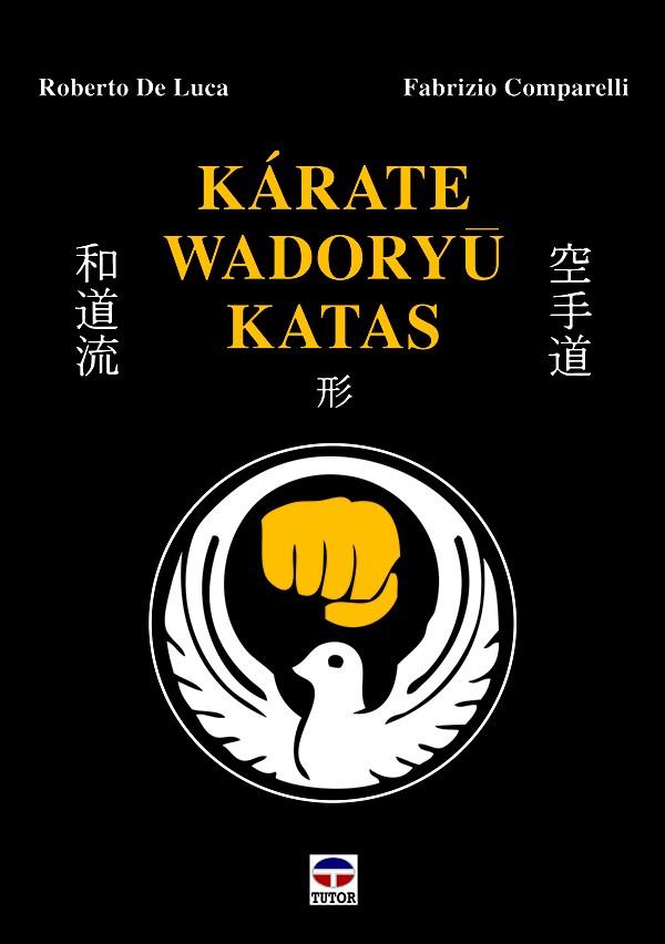 KÁRATE WADORYU KATAS | 9788416676101 | DE LUCA, ROBERTO/COMPARELLI, FABRIZIO | Galatea Llibres | Librería online de Reus, Tarragona | Comprar libros en catalán y castellano online