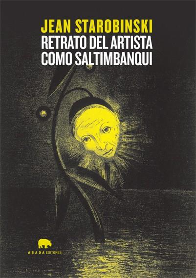 RETRATO DE ARTISTA COMO SALTIMBANQUI | 9788496258969 | STAROBINSKI, JEAN | Galatea Llibres | Llibreria online de Reus, Tarragona | Comprar llibres en català i castellà online