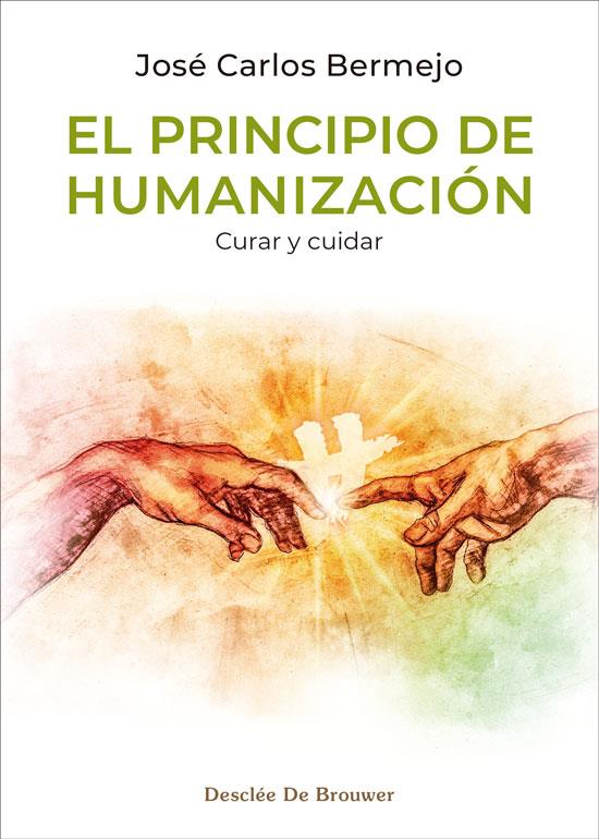 EL PRINCIPIO DE HUMANIZACIÓN: CURAR Y CUIDAR | 9788433039897 | BERMEJO HIGUERA, JOSÉ CARLOS | Galatea Llibres | Librería online de Reus, Tarragona | Comprar libros en catalán y castellano online